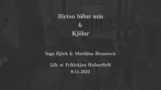 Birtan b&iacute;&eth;ur m&iacute;n & Kj&ouml;lur - Inga Bj&ouml;rk & Matth&iacute;as Hemstock