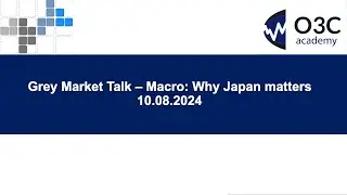 15. Grey Market Talk 10.08.24 Macro: Why Japan Matters