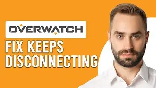 How To Fix Overwatch Keeps Disconnecting (How To Troubleshoot Overwatch Keeps Disconnecting Issue)