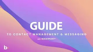 Guide to Contact Management & Messaging &ndash; Boostpoint Connect