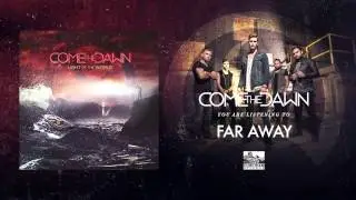 COME THE DAWN - Far Away
