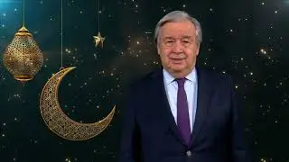 Beginning of Ramadan 2023 | United Nations Secretary-General&rsquo;s video message