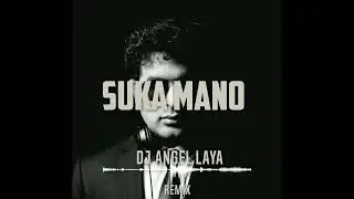 Suka Mano (AfroHouse Remix) DJ Angel Laya