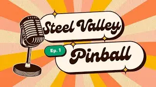 Steel Valley Pinball February 2026 - Episode 1