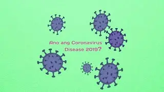Ano ang ang Coronavirus Disease 2019 (COVID-19) at paano ito maiiwasan?