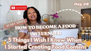 Day 28- 5 Things I Wish I Knew When  I Started Creating Food Content
