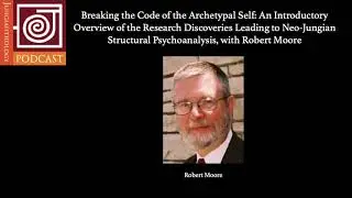 JP40 | An Overview of the Research Discoveries Leading to Neo-Jungian Structural Psychoanalysis