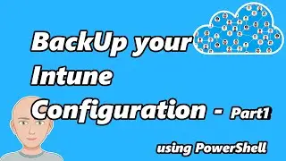 Резервное копирование и восстановление конфигурации Intune с помощью PowerShell. Часть 1