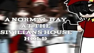 {a normal day at the sivilians House hold}[\]gacha skit [\]gacha club