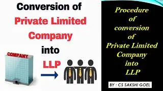 CONVERSION OF PRIVATE LIMITED COMPANY INTO LLP||PROCEDURE OF CONVERSION #companylaw#companiesact2013