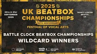 UKBC25: Battle Clock Beatbox Champs | Wildcard Winners Announcement