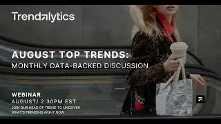 Trendalytics August Top Trends:  Monthly Data-Back Discussion
