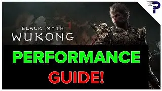 Black Myth: Wukong PERFORMANCE Guide