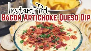 Bacon Artichoke Queso Dip || Instant Pot (virtual) Holiday Potluck!