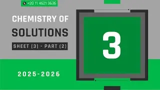 Sheet [3]: Chemistry of Solutions - Part (2)
