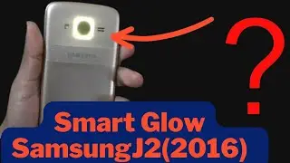 How To Used  Smart Glow Light Samsung J2 2016