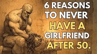 6 причин никогда не заводить девушку после 50 | Стоическая мудрость.