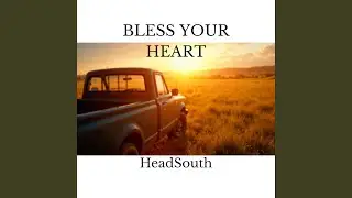 BLESS YOUR HEART
