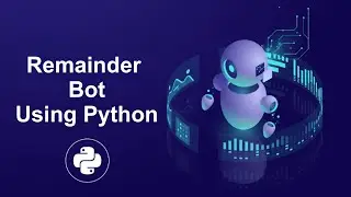 Automate Your Life  Building a Reminder Bot in Python!
