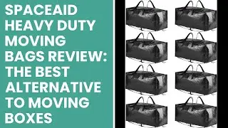 SpaceAid Heavy Duty Moving Bags Review: The Best Alternative to Moving Boxes