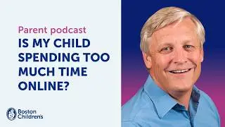 Is my child spending too much time online? | Boston Children’s Answers Parentcast (S1: Ep.2)