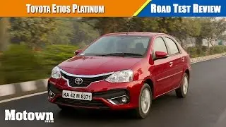 Toyota Etios Platinum | Road Test Review | Motown India