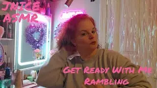 JNICE ASMR 💗: Get Ready With Me Rambling 
