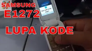 SAMSUNG E1272 LUPA KODE KUNCI FREE