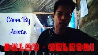 Dalas - Selesai Cover Aswan