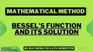 Bessel's Equaiton and its solution || Mathematical Method