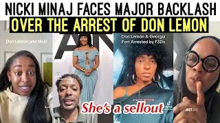 BL🖤CK AMERICANS REACTS 😩 TO NICKI MINAJ FACING BACKLASH OVER THE ARREST OF DON LEMON