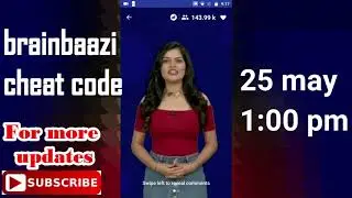 brain baazi  brainbazi 25 may   brainbaazi  cheat codes 1 pm afternoon  for 25may  1pm