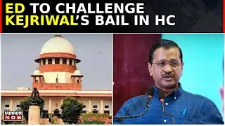 Arvind Kejriwal bail: ED to move Delhi High Court today Against Kejriwal's Bail | Liquor Policy Case