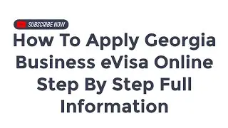 How To Apply Georgia Business eVisa Online Step By Step Full Information