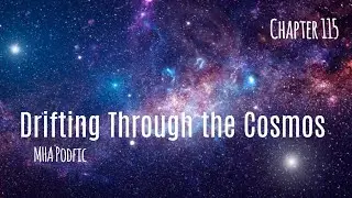 Drifting Through the Cosmos: Chapter 115 [MHA PODFIC]