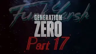 #17 Generation Zero! 🔥Прохождение на Русском!🔥