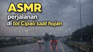 ASMR jalan hujan di tol cipali km 164 sampai km 140 ke arah jakarta #jakarta #asmr #citytour 