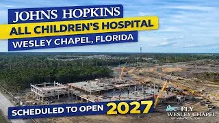Johns Hopkins All Children&rsquo;s Hospital | Wesley Chapel FL Drone Tour (Opening 2027)