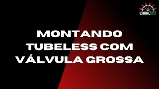 MONTANDO TUBELESS COM VÁLVULA GROSSA DO ALIEXPRESS