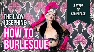How to Burlesque - 3 Basic Steps of Striptease!