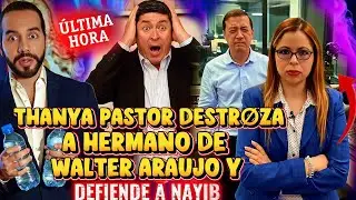 BOMBAZO NAYIB BUKELE SORPRENDIDO THANYA PASTOR D&Ecirc;STR&Oslash;Z&Acirc; A HERMANO DE WALTER ARAUJO POR M&Ecirc;TID&Oslash; 😱