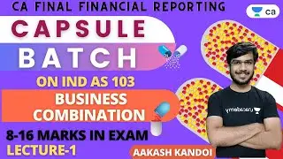 L1:Capsule Batch on IND 103 | Business Combination | Financial Reporting | CA Final | Aakash Kandoi