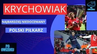 Najbardziej niedoceniany Polski piłkarz - Grzegorz Krychowiak