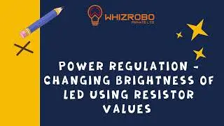 Power Regulation   Changing brightness of LED using resistor values