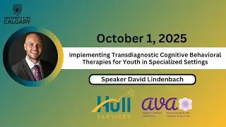 Transdiagnostic CBT for Youth in Specialized Settings &ndash; Dr. David Lindenbach
