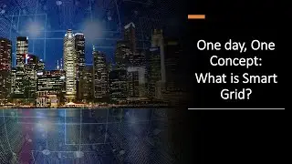 One day, One Concept: What is Smart Grid?