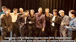Coldplay&rsquo;s Chris Martin sparks new BTS collaboration with friends to return from military