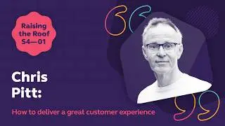How to deliver a great customer experience, with Chris Pitt