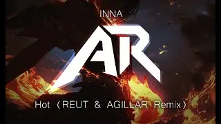 INNA - Hot (REUT & AGILLAR Remix)