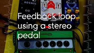 Hot Tips: Feedback loop using a stereo pedal